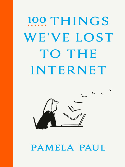 Nimiön 100 Things We've Lost to the Internet lisätiedot, tekijä Pamela Paul - Odotuslista